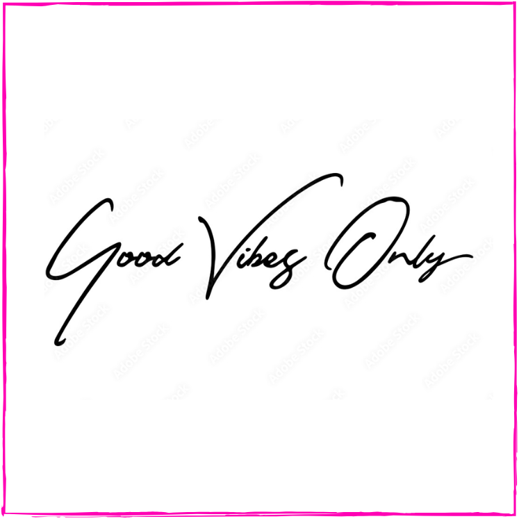 Good Vibes Only