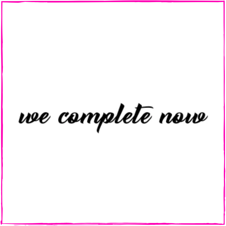 We Complete Now
